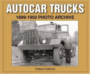 Autocar Trucks 18991950 Photo Archive