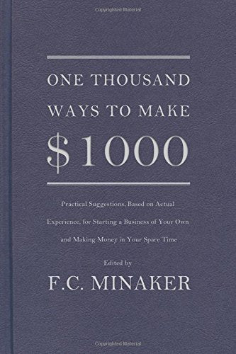 One Thousand Ways to Make $1000 (Practical Suggestions, Based on Actual Experience, for Starting a Business of Your Own and Maki,New