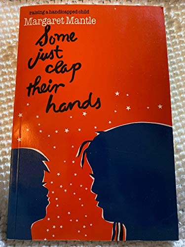 Some Just Clap Their Hands: Raising a Handicapped Child,Used