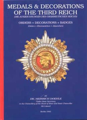 Medals & Decorations Of The Third Reich: Badges, Decorations, Insignia = Die Auszeichnungen Des Grossdeutschen Reichs : Orden, E