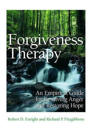 Forgiveness Therapy: An Empirical Guide for Resolving Anger and Restoring Hope,Used