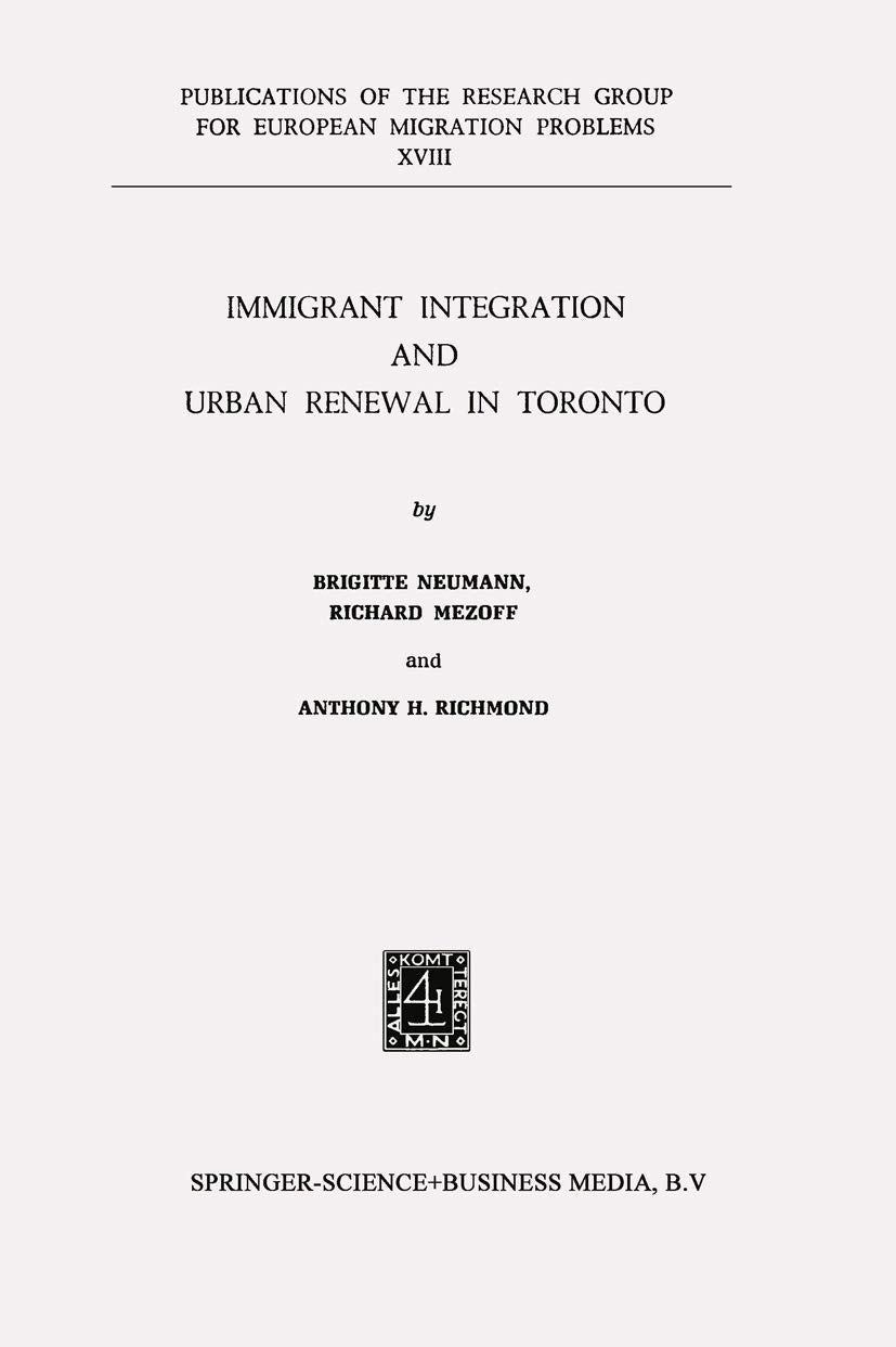 Immigrant Integration and Urban Renewal in Toronto (Research Group for European Migration Problems, 18),Used