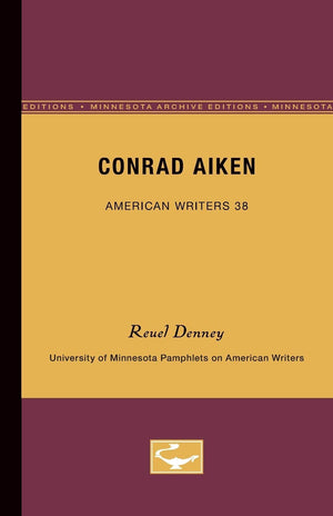 Conrad Aiken  American Writers 38: University Of Minnesota Pamphlets On American Writers (University Of Minnesota Pamphlets On ,New