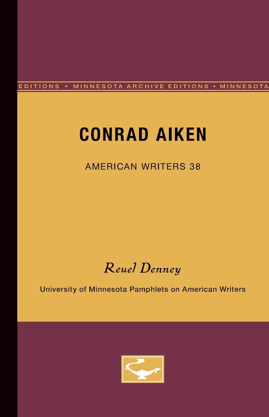 Conrad Aiken  American Writers 38: University Of Minnesota Pamphlets On American Writers (University Of Minnesota Pamphlets On ,New