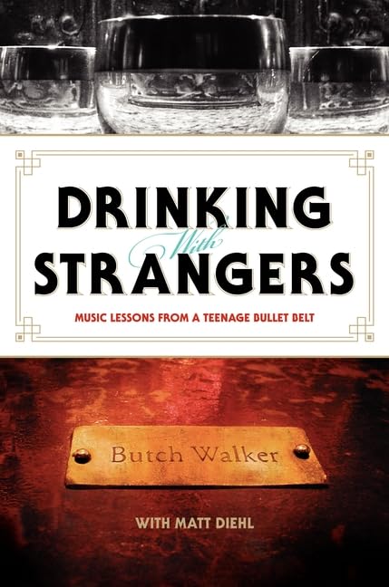 Drinking with Strangers: Music Lessons from a Teenage Bullet Belt,Used