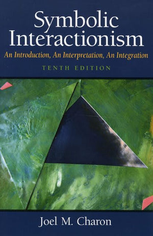 Symbolic Interactionism: An Introduction, An Interpretation, An Integration,Used