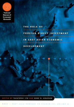 The Role of Foreign Direct Investment in East Asian Economic Development (Volume 9) (National Bureau of Economic Research East A,Used