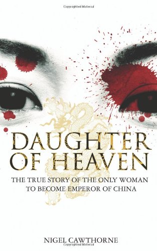 Daughter of Heaven: The True Story of the Only Woman to Become Emperor of China