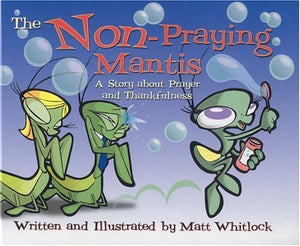 The NonPraying Mantis: A Story About Prayer and Thankfulness,Used