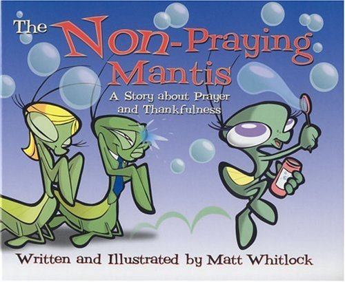 The NonPraying Mantis: A Story About Prayer and Thankfulness,Used