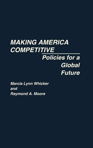 Making America Competitive: Policies For A Global Future
