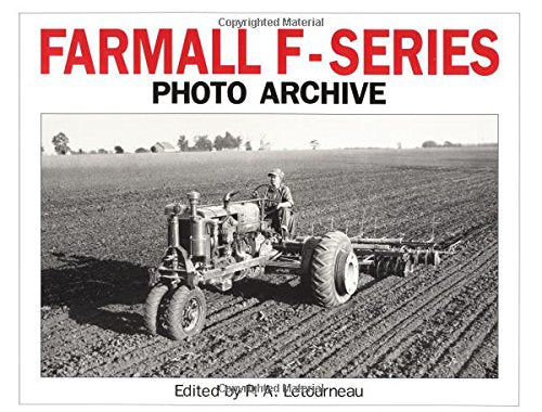 Farmall F Series Photo Archive: The Models F12, F14, F20 And F30