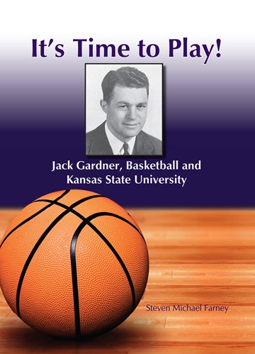 It's Time to Play!: Jack Gardner, Basketball and Kansas State University,Used
