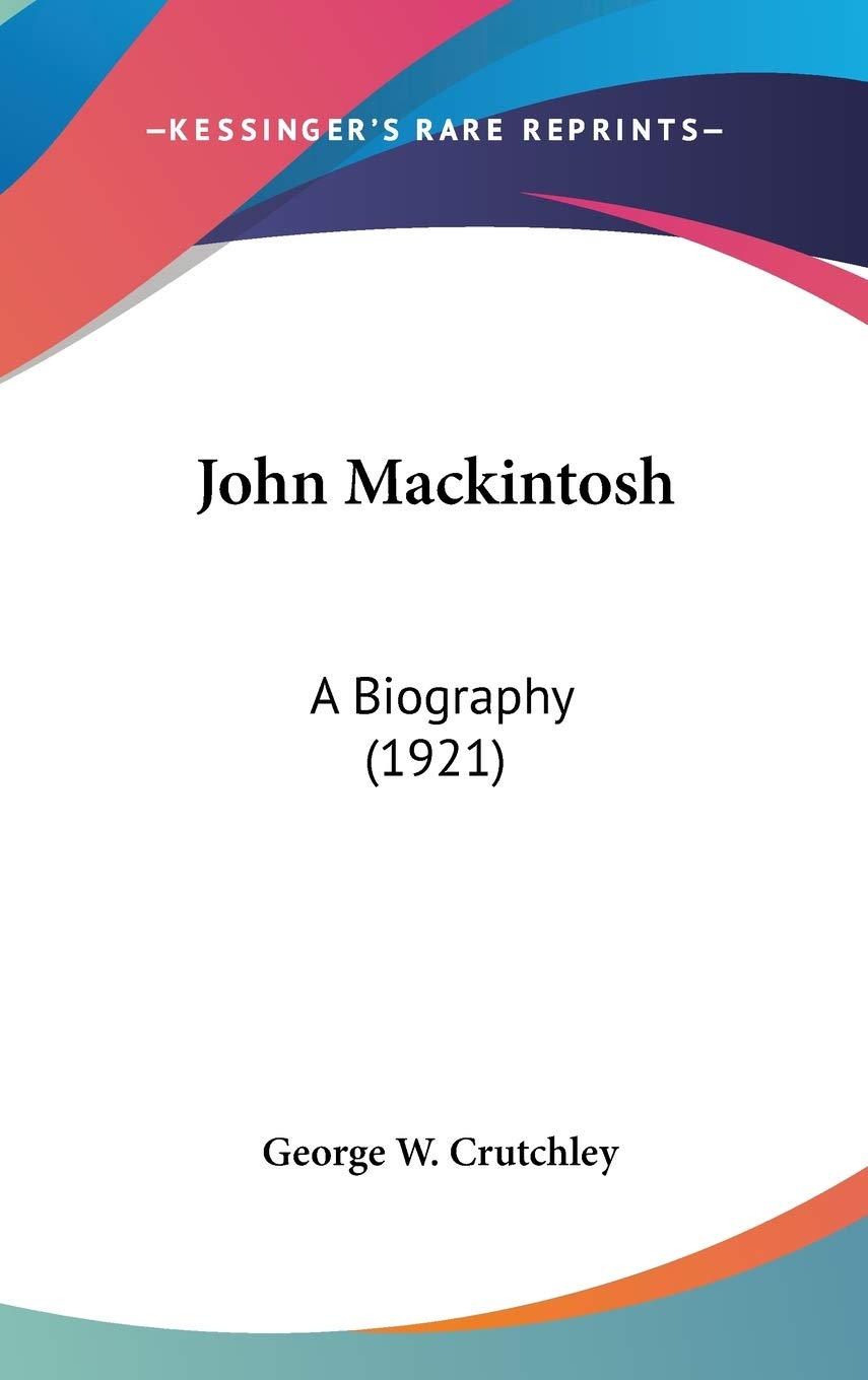 John Mackintosh: A Biography (1921),Used
