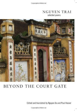 Beyond The Court Gate: Selected Poems Of Nguyen Trai