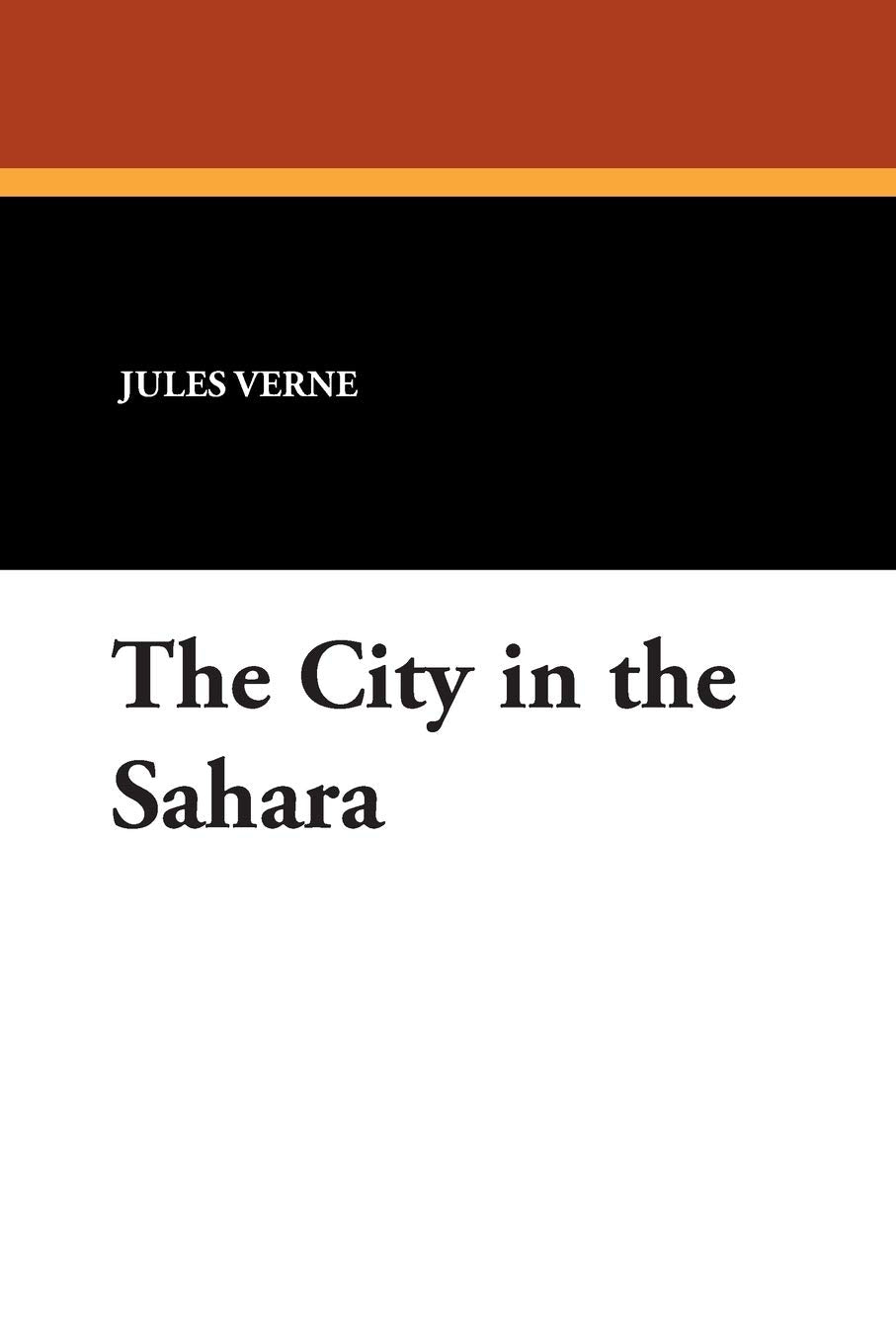 The City In The Sahara: Part Two Of The Barsac Mission,Used