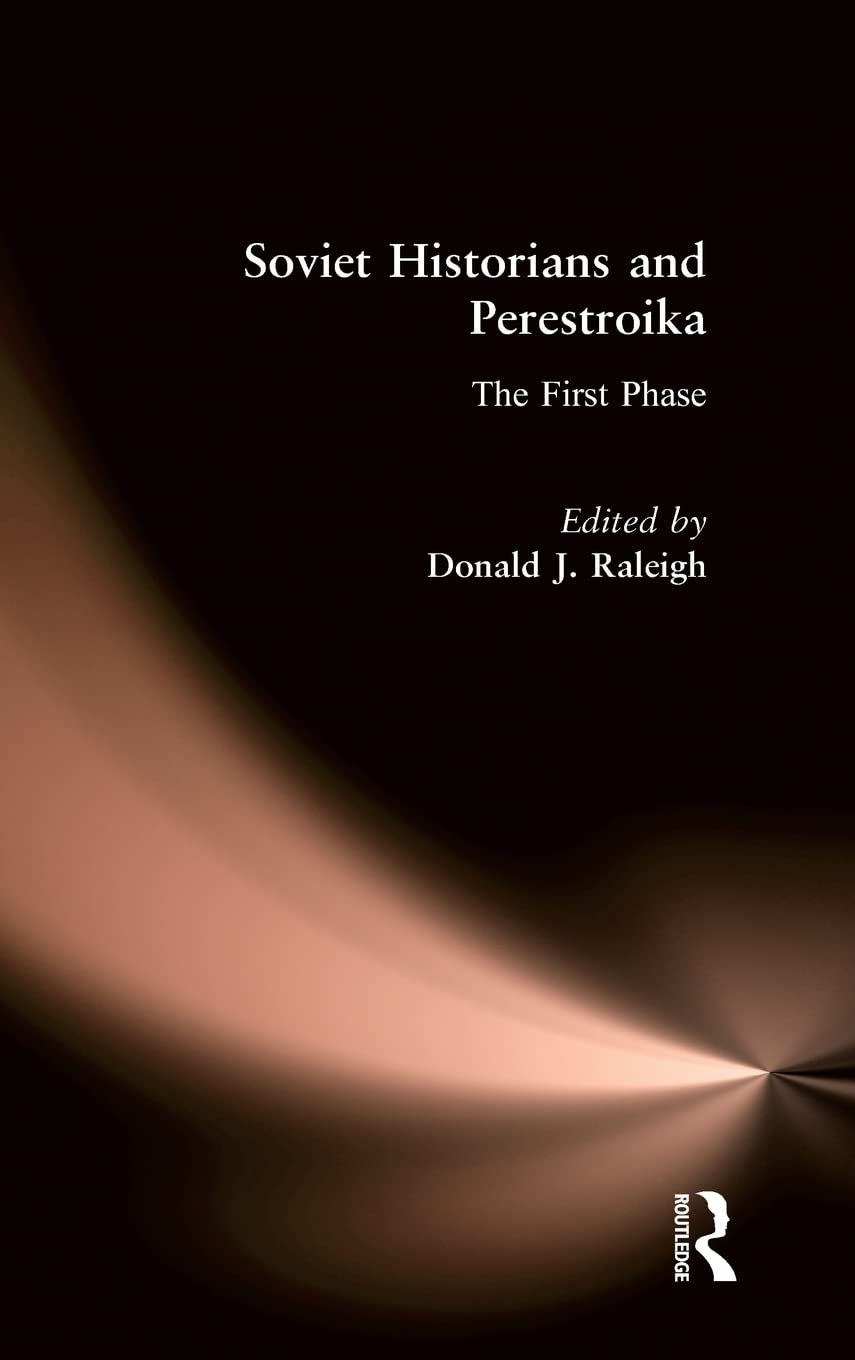 Soviet Historians and Perestroika: The First Phase: The First Phase (New Directions in Soviet Social Thought : An Anthology),Used