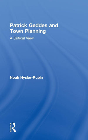Patrick Geddes And Town Planning: A Critical View