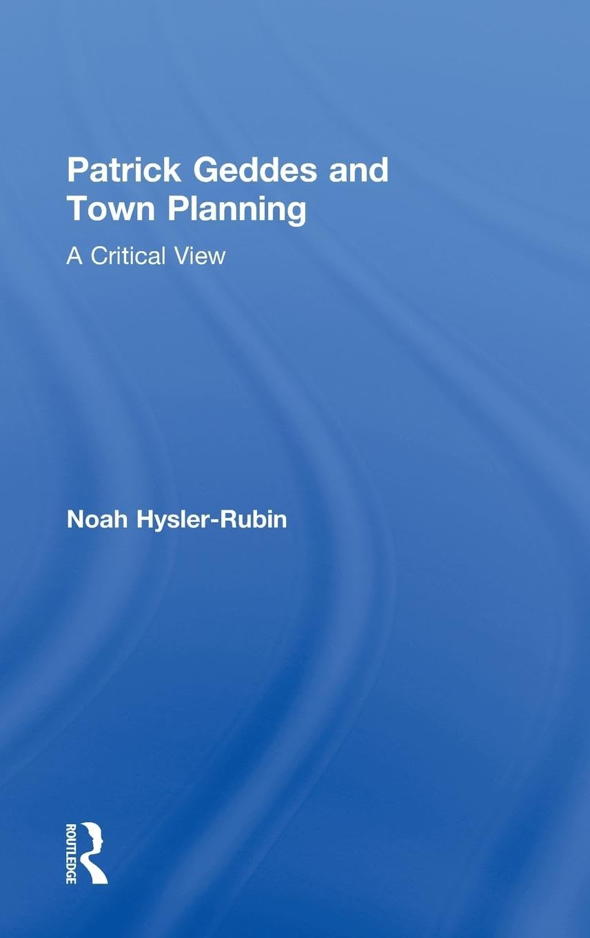 Patrick Geddes And Town Planning: A Critical View