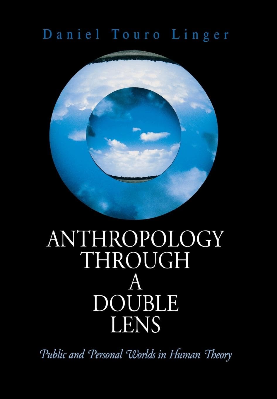 Anthropology Through A Double Lens: Public And Personal Worlds In Human Theory,Used