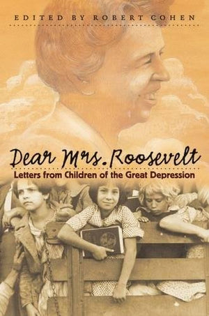 Dear Mrs. Roosevelt: Letters From Children Of The Great Depression,Used