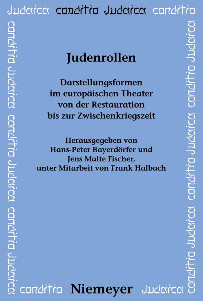 Judenrollen: Darstellungsformen Im Europischen Theater Von Der Restauration Bis Zur Zwischenkriegszeit (Conditio Judaica, 70) (G,Used
