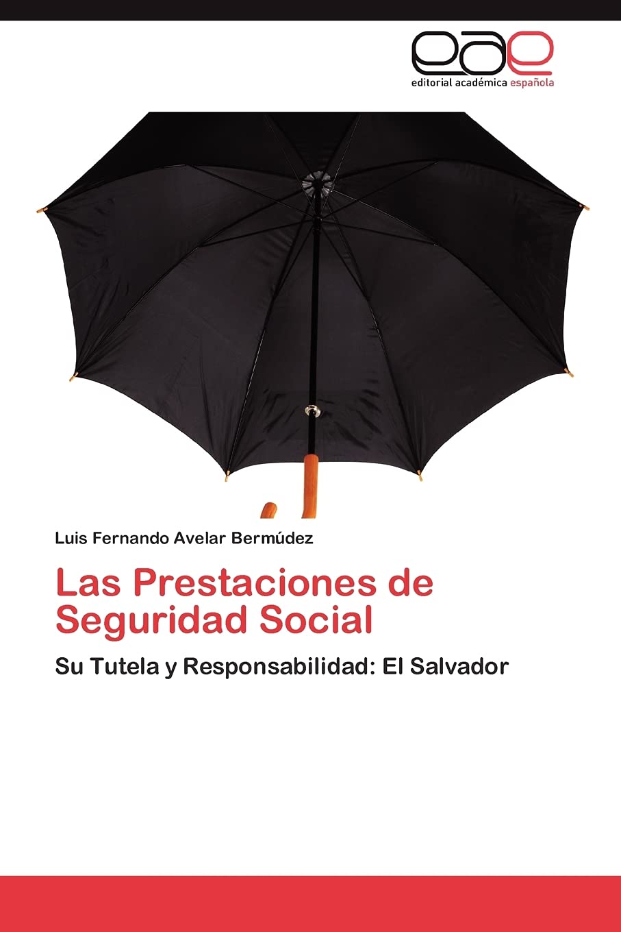 Las Prestaciones de Seguridad Social: Su Tutela y Responsabilidad: El Salvador (Spanish Edition),Used