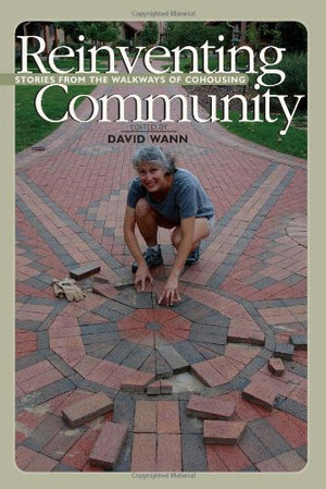 Reinventing Community: Stories from the Walkways of Cohousing,Used