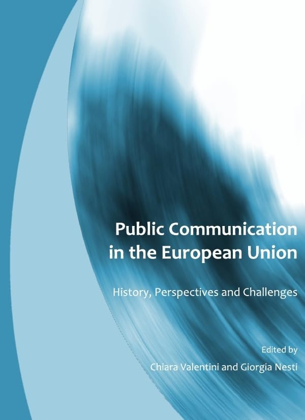 Public Communication in the European Union: History, Perspectives and Challenges,New