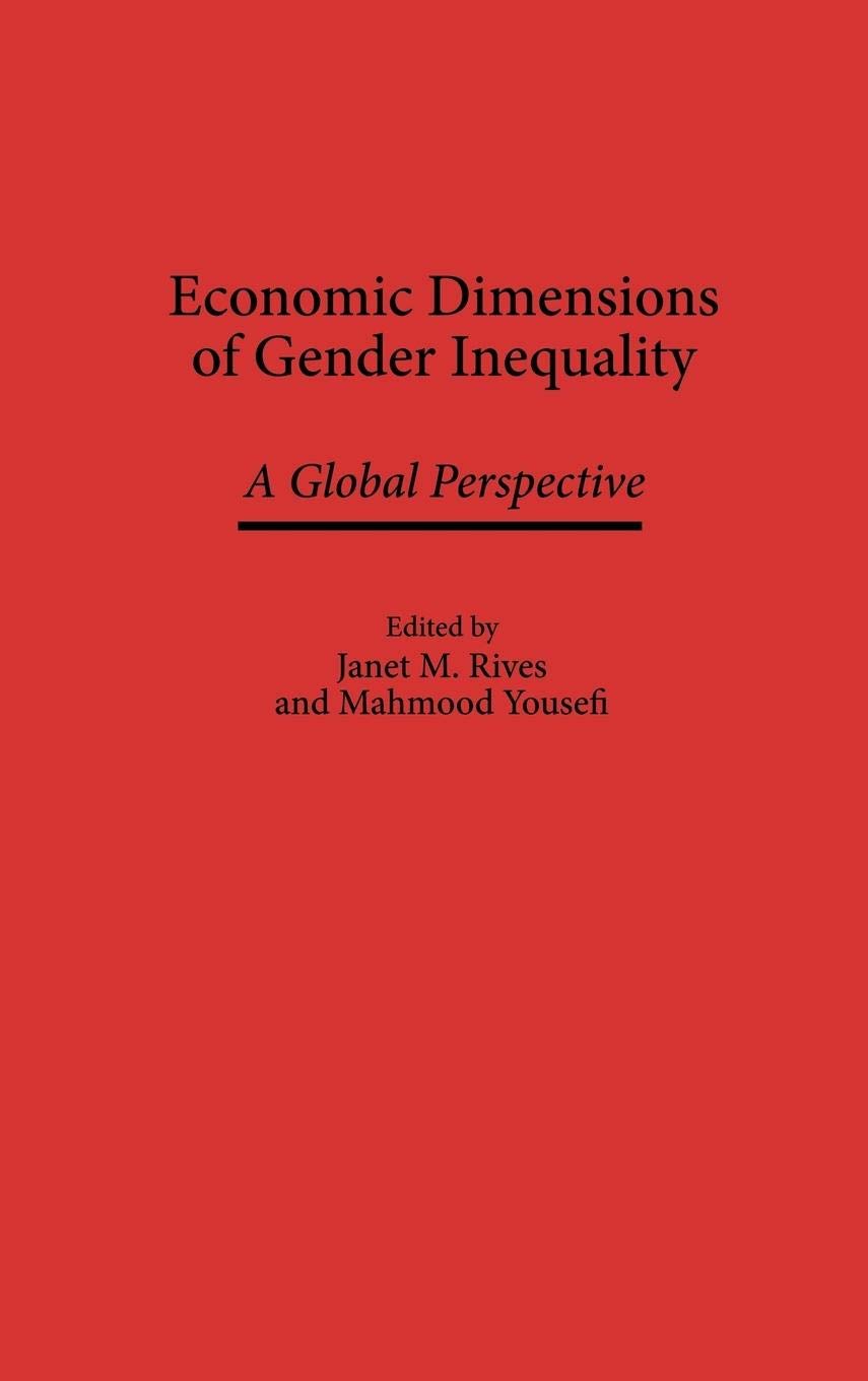 Economic Dimensions Of Gender Inequality: A Global Perspective (Management; 34),New