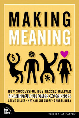 Making Meaning: How Successful Businesses Deliver Meaningful Customer Experiences,New