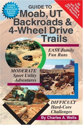 Guide to Moab, UT Backroads & 4Wheel Drive Trails,Used