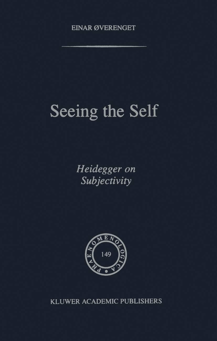 Seeing the Self: Heidegger on Subjectivity (Phaenomenologica, 149),Used
