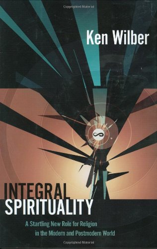 Integral Spirituality: A Startling New Role for Religion in the Modern and Postmodern World,Used