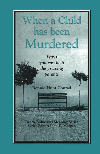 When a Child Has Been Murdered: Ways You Can Help the Grieving Parents (Death, Value and Meaning Series),Used