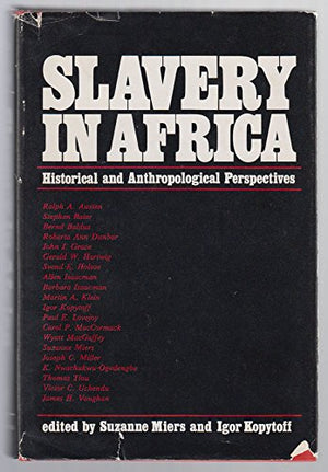 Slavery in Africa: Historical and Anthropological Perspectives