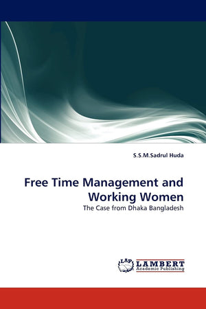 Free Time Management and Working Women: The Case from Dhaka Bangladesh,Used