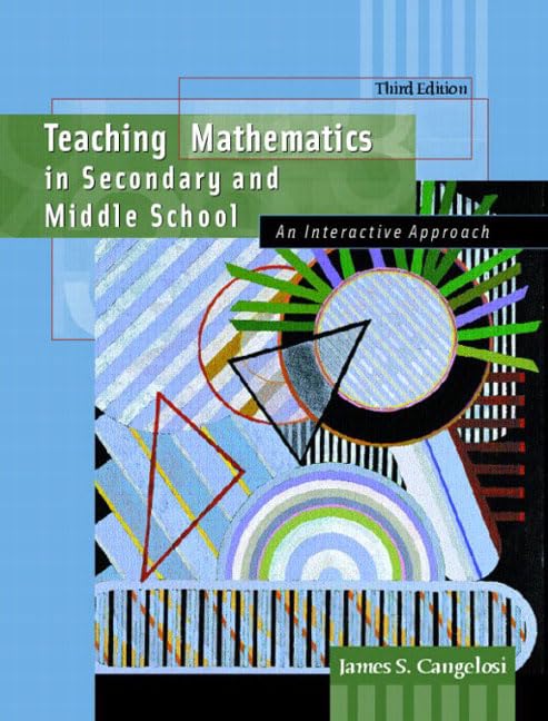 Teaching Mathematics in Secondary and Middle School: An Interactive Approach (3rd Edition),New