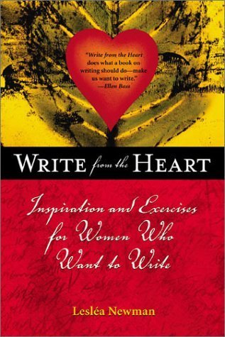 Write from the Heart: Inspiration & Exercises for Women Who Want to Write,New