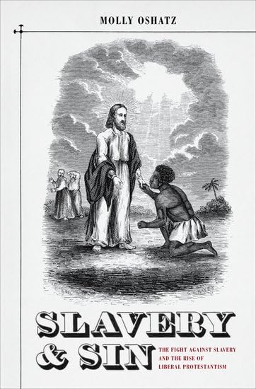 Slavery and Sin: The Fight against Slavery and the Rise of Liberal Protestantism,Used