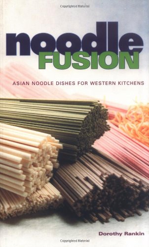 Noodle Fusion: Asian Noodle Dishes for Western Kitchens,Used