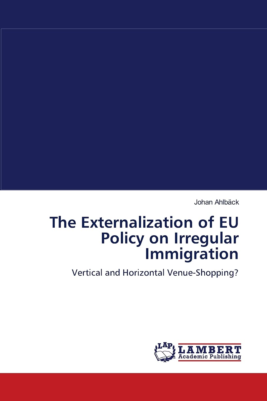 The Externalization of EU Policy on Irregular Immigration: Vertical and Horizontal VenueShopping?,Used
