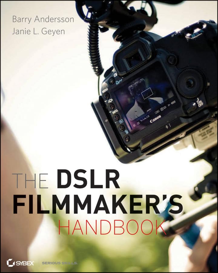 The DSLR Filmmaker's Handbook: RealWorld Production Techniques,Used