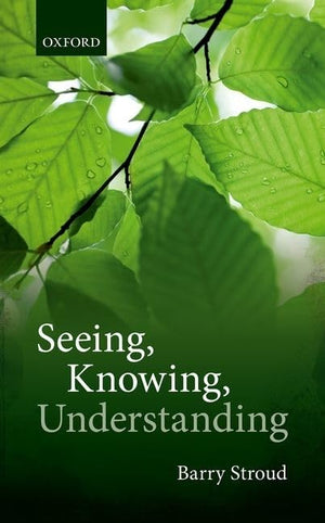 Seeing, Knowing, Understanding: Philosophical Essays,Used