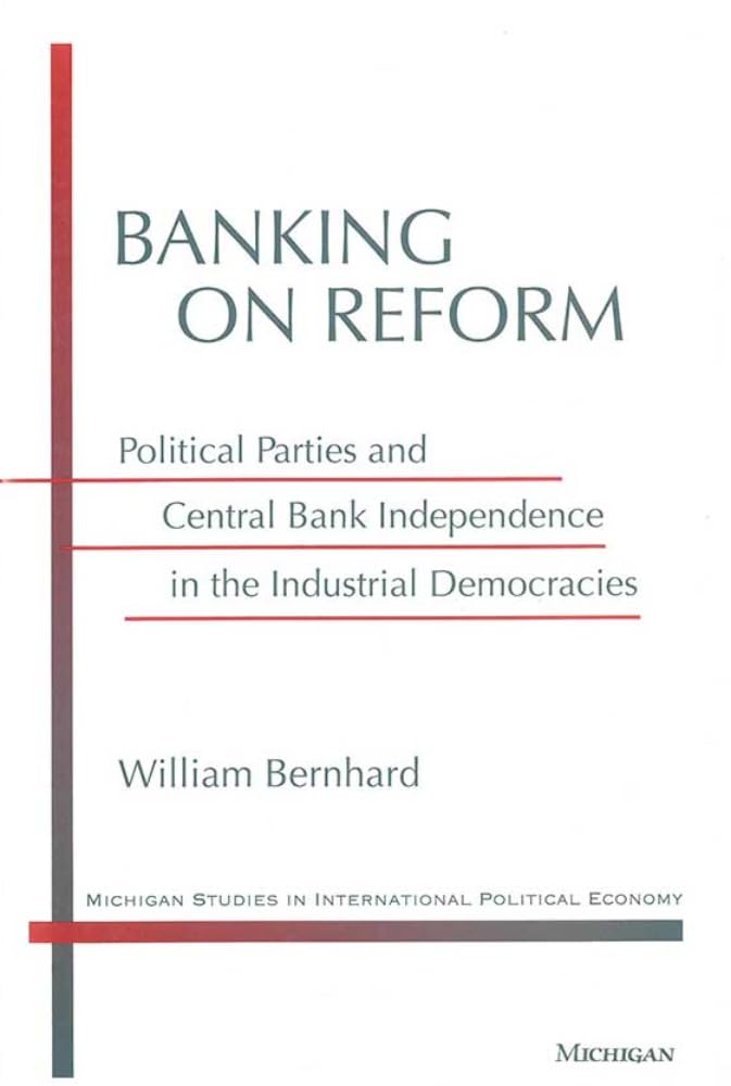 Banking on Reform: Political Parties and Central Bank Independence in the Industrial Democracies (Michigan Studies in Internatio,Used