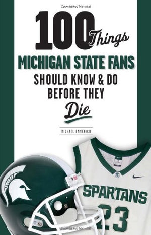 100 Things Michigan State Fans Should Know & Do Before They Die (100 Things...Fans Should Know),Used
