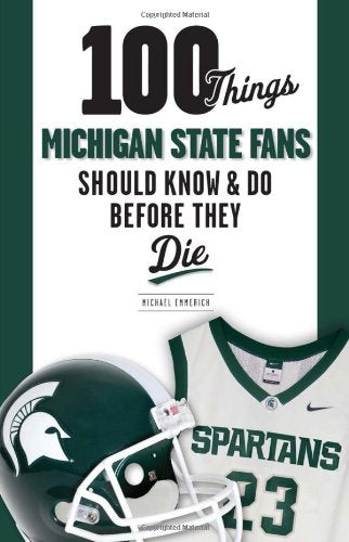 100 Things Michigan State Fans Should Know & Do Before They Die (100 Things...Fans Should Know),Used
