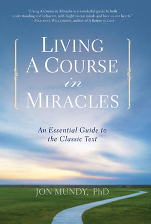 Living A Course in Miracles: An Essential Guide to the Classic Text,Used