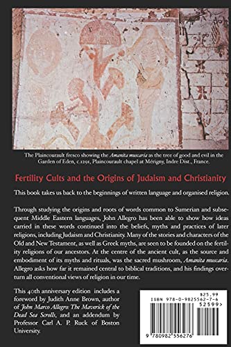The Sacred Mushroom and The Cross: A study of the nature and origins of Christianity within the fertility cults of the ancient N,New
