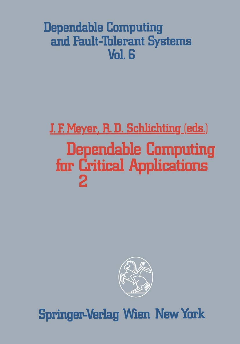 Dependable Computing for Critical Applications 2 (Dependable Computing and FaultTolerant Systems, 6),Used